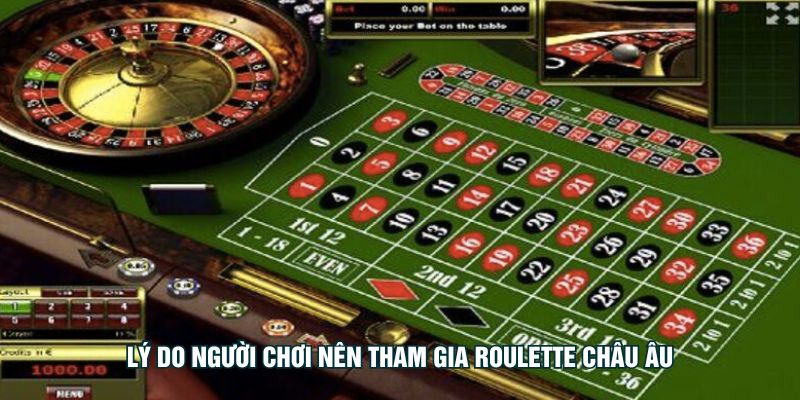 Lý do người chơi nên tham gia roulette châu Âu